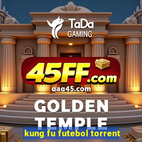 kung fu futebol torrent